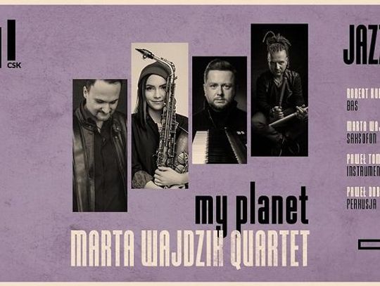 CSK zaprasza na koncert „My planet”