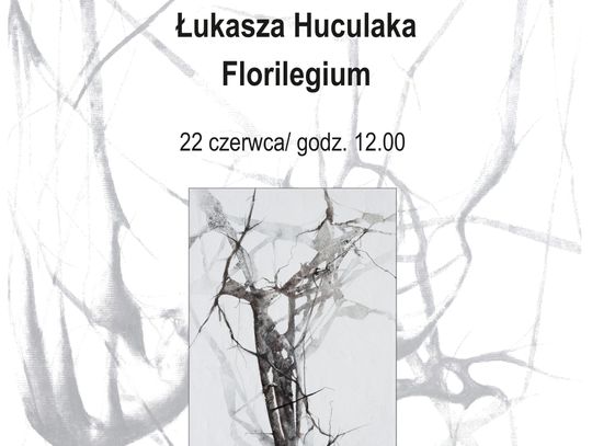 "Florilegium" Łukasza Huculaka – wernisaż wystawy w Dworku Kościuszków UMCS