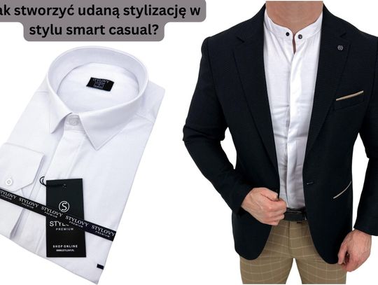 Jak stworzyć udaną stylizację w stylu smart casual?