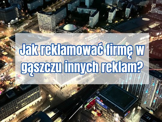 Jaką formę reklamy wybrać dla swojej firmy?