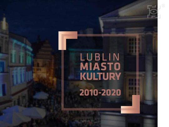 Lublin – Miasto Kultury / 2010-2020