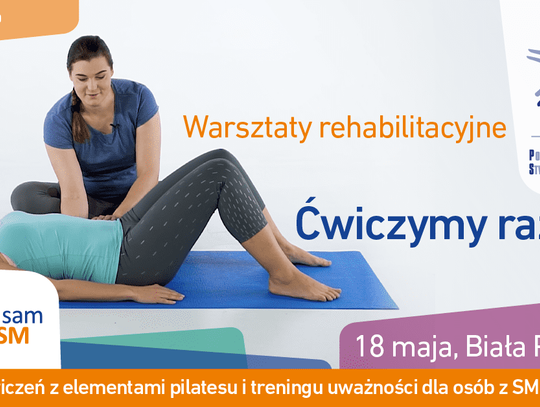 „Nie sam na SM – ćwiczymy razem!” - warsztaty rehabilitacyjne dla osób z SM i ich bliskich *