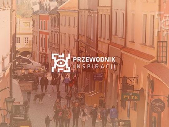 Poznaj Lublin z „Przewodnikiem Inspiracji”*