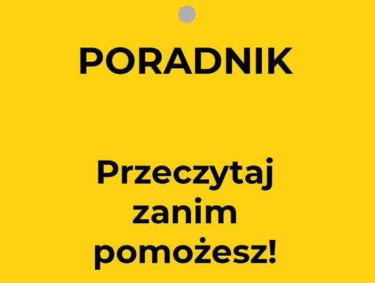 Przeczytaj zanim pomożesz!