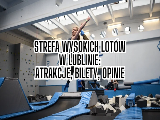 Strefa Wysokich Lotów Lublin - atrakcje, godziny otwarcia, bilety, opinie