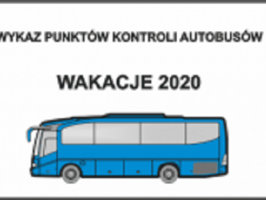 WYKAZ PUNKTÓW KONTROLI AUTOBUSÓW - WAKACJE 2020*