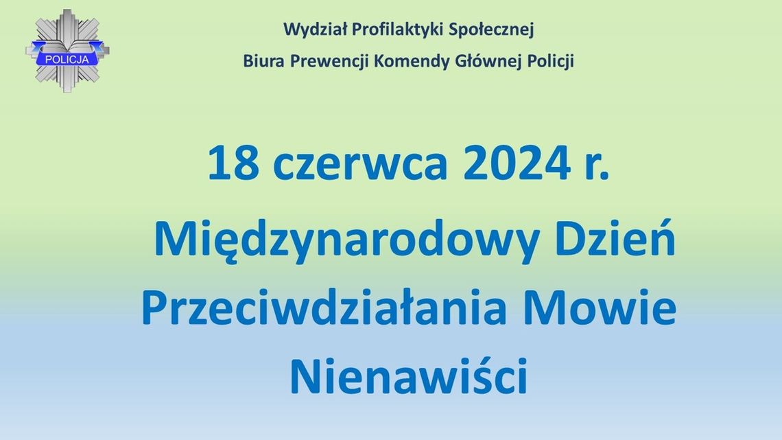 18 CZERWCA – MIĘDZYNARODOWY DZIEŃ PRZECIWDZIAŁANIA MOWIE NIENAWIŚCI 2024 R.