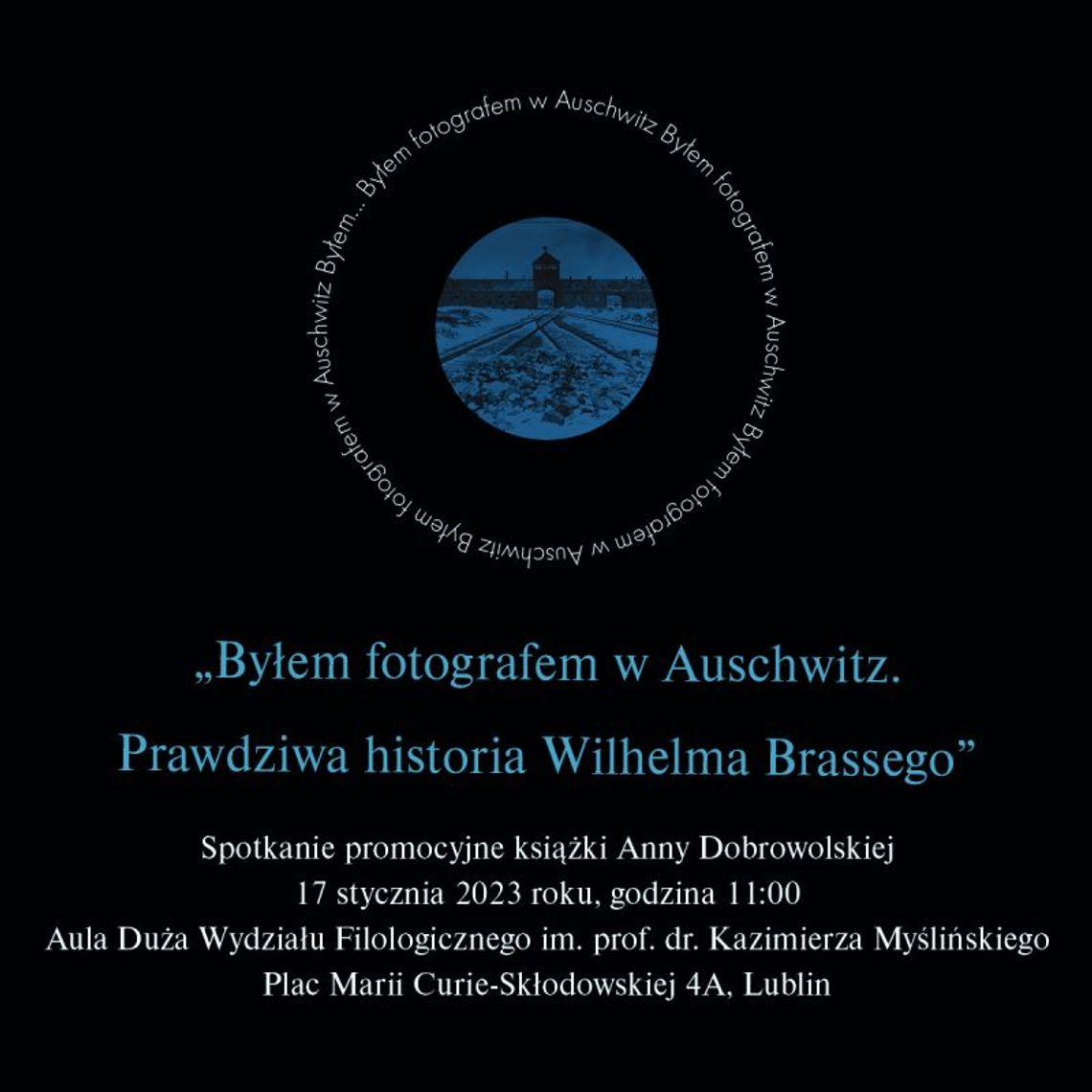 "Byłem fotografem w Auschwitz – prawdziwa historia Wilhelma Brassego” - spotkanie z Anną Dobrowolską na UMCS