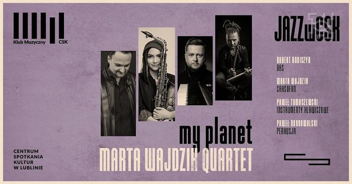 CSK zaprasza na koncert „My planet” CSK zaprasza na koncert „My planet”