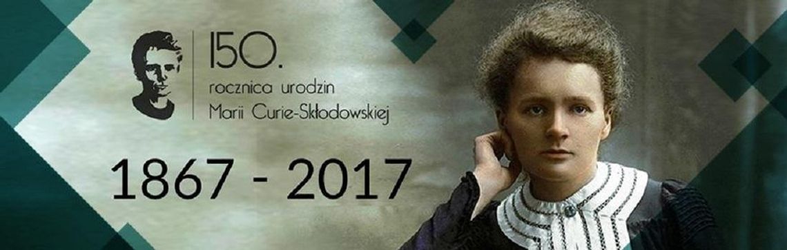 Dziś rocznica urodzin Marii Skłodowskiej - Curie Dziś rocznica urodzin Marii Skłodowskiej - Curie
