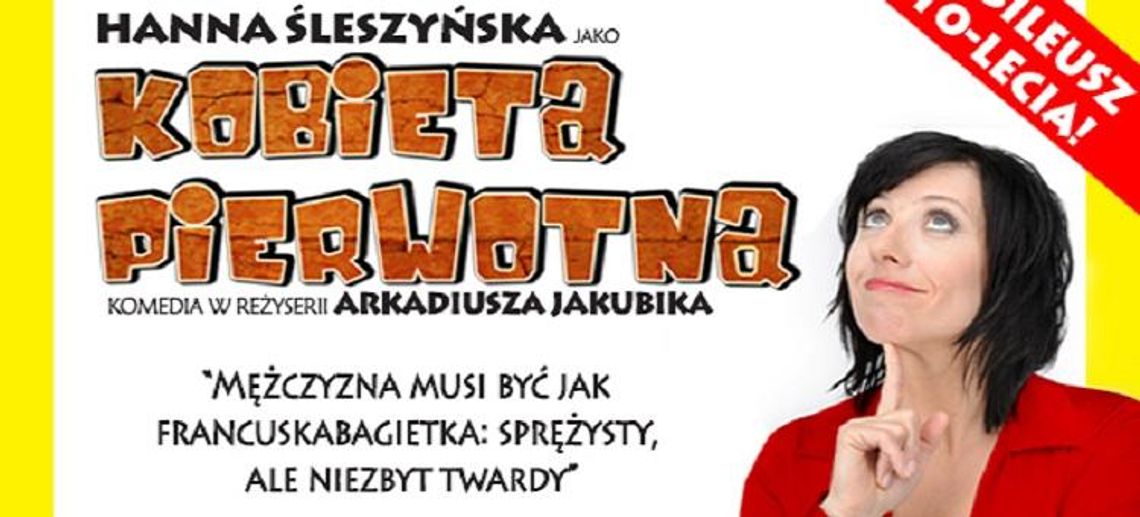 Hanna Śleszyńska jako "Kobieta pierwotna" - w czasach współczesnych! Hanna Śleszyńska jako "Kobieta pierwotna" - w czasach współczesnych!