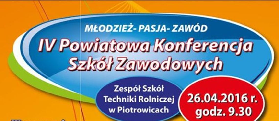 IV Konferencję Powiatową Szkół Zawodowych! IV Konferencję Powiatową Szkół Zawodowych!