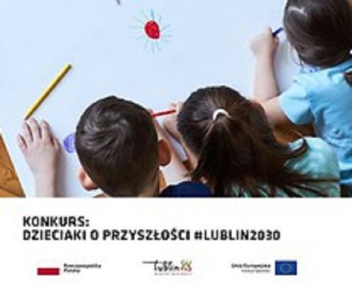 Jak dzieci wyobrażają sobie Lublin 2030 – konkurs plastyczny* Jak dzieci wyobrażają sobie Lublin 2030 – konkurs plastyczny*