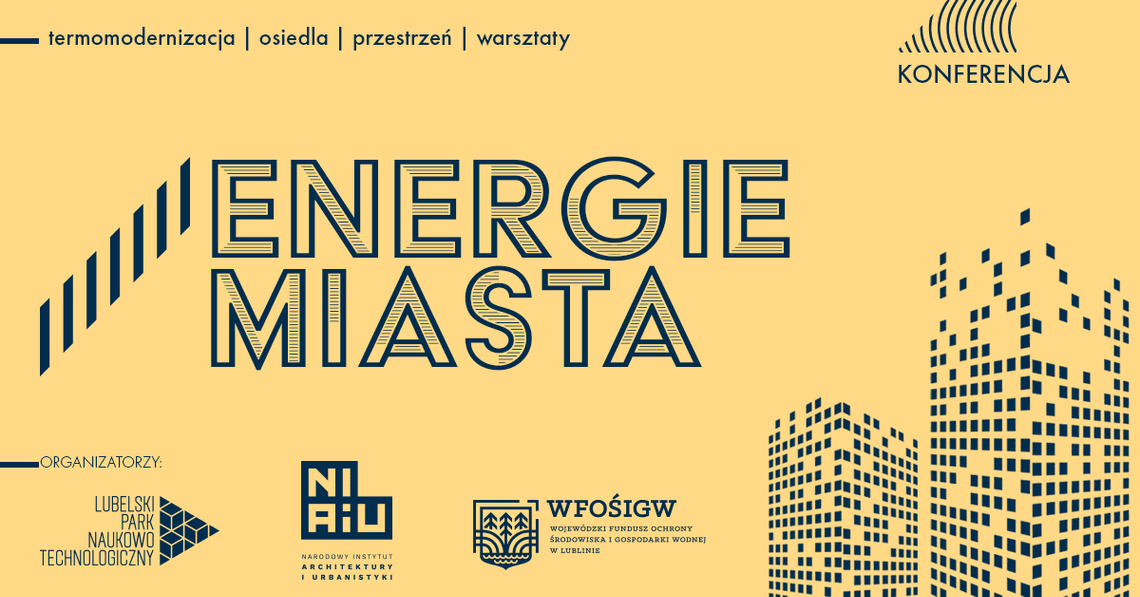 Konferencja „Energie Miasta” w Lubelskim Parku Naukowo-Technologicznym Konferencja „Energie Miasta” w Lubelskim Parku Naukowo-Technologicznym