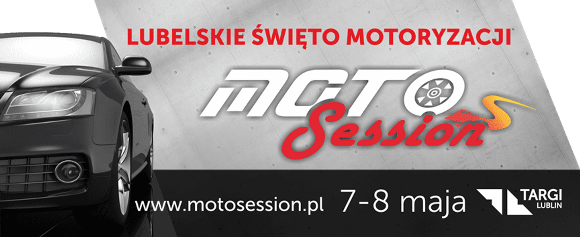 Lubelskie Święto Motoryzacji Moto Session już 7-8 maja! Lubelskie Święto Motoryzacji Moto Session już 7-8 maja!