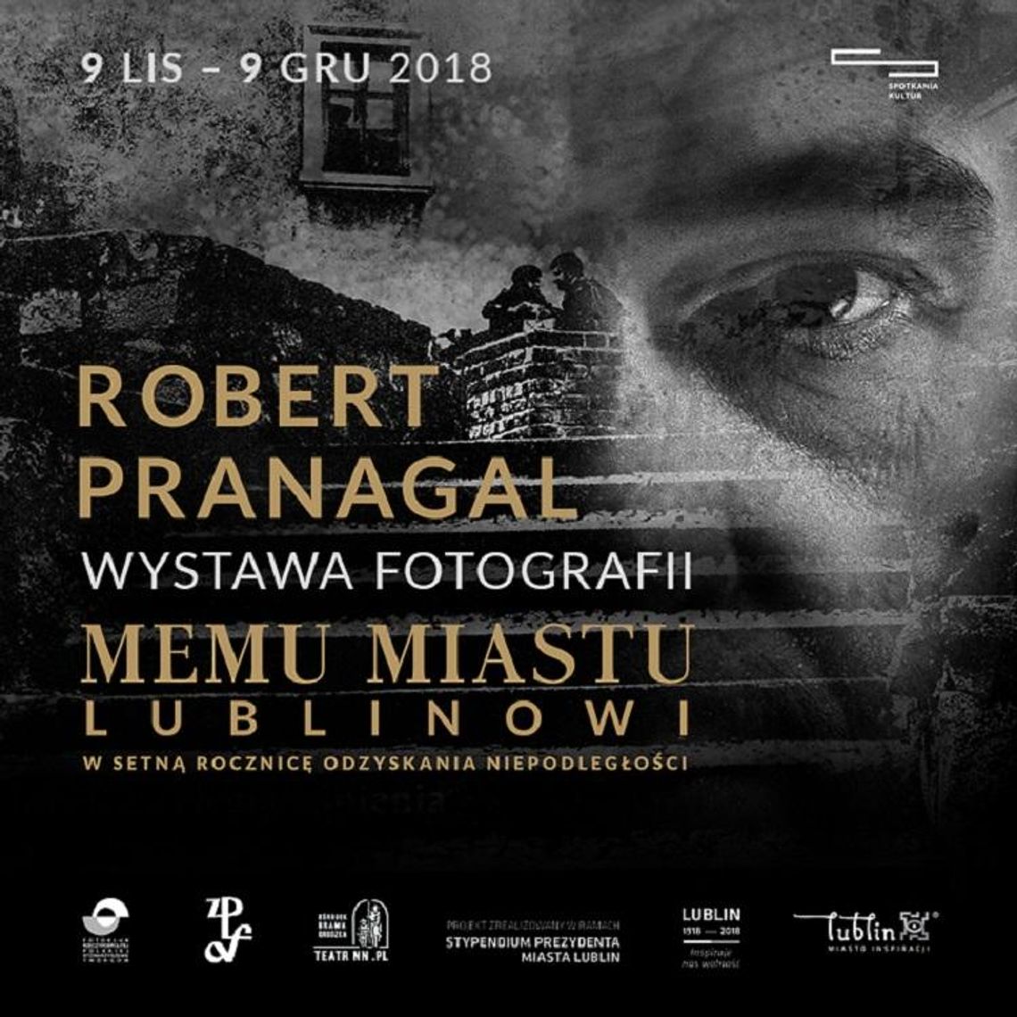 MEMU MIASTU - Lublinowi w setną rocznicę odzyskania niepodległości Wystawa fotografii autorstwa Roberta Pranagala * MEMU MIASTU - Lublinowi w setną rocznicę odzyskania niepodległości Wystawa fotografii autorstwa Roberta Pranagala *