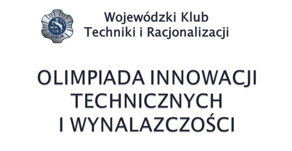 Olimpiada Innowacji Technicznych i Wynalazczości! Olimpiada Innowacji Technicznych i Wynalazczości!