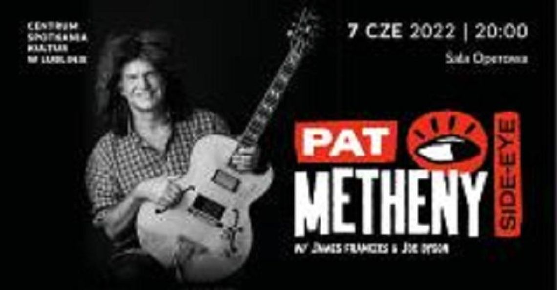 PAT METHENY - SIDE EYE - KONCERT W LUBLINIE !!! PAT METHENY - SIDE EYE - KONCERT W LUBLINIE !!!