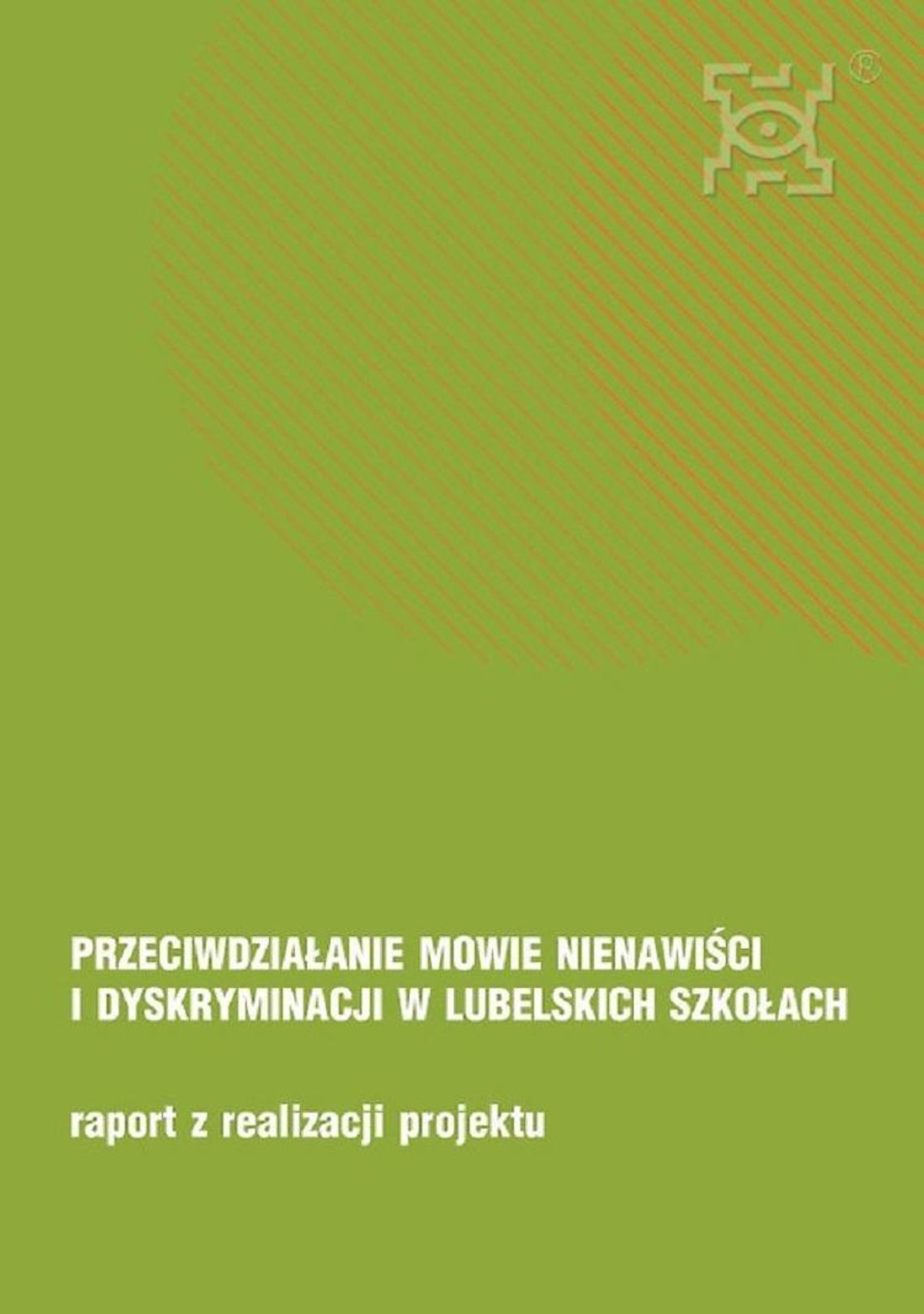 Prezentacja raportu z projektu "Przeciwdziałanie mowie nienawiści i dyskryminacji w lubelskich szkołach" * Prezentacja raportu z projektu "Przeciwdziałanie mowie nienawiści i dyskryminacji w lubelskich szkołach" *