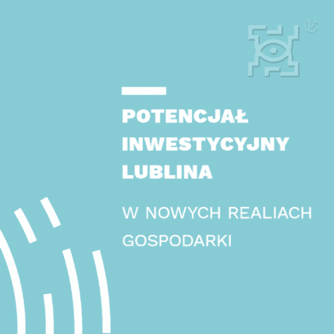 Raport Rzeczpospolitej: Potencjał inwestycyjny Lublina w nowych realiach gospodarki*