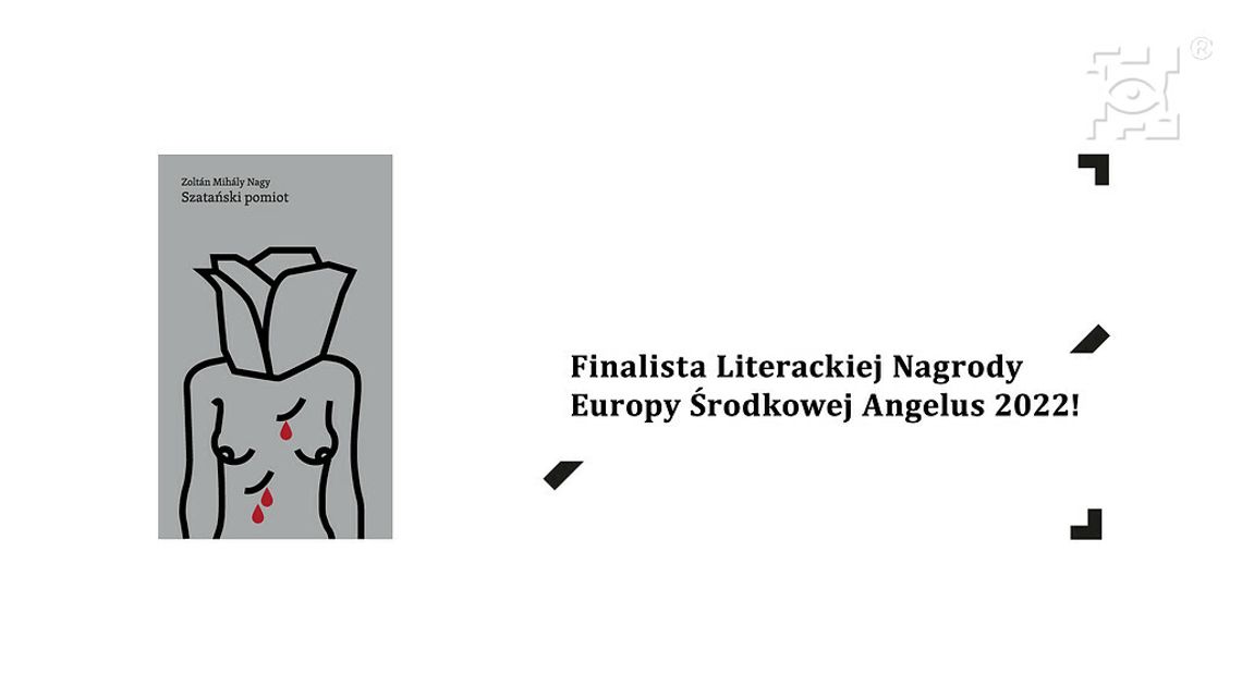 "Szatański pomiot" Zoltána Mihálya Nagya w finale Literackiej Nagrody Europy Środkowej Angelus!