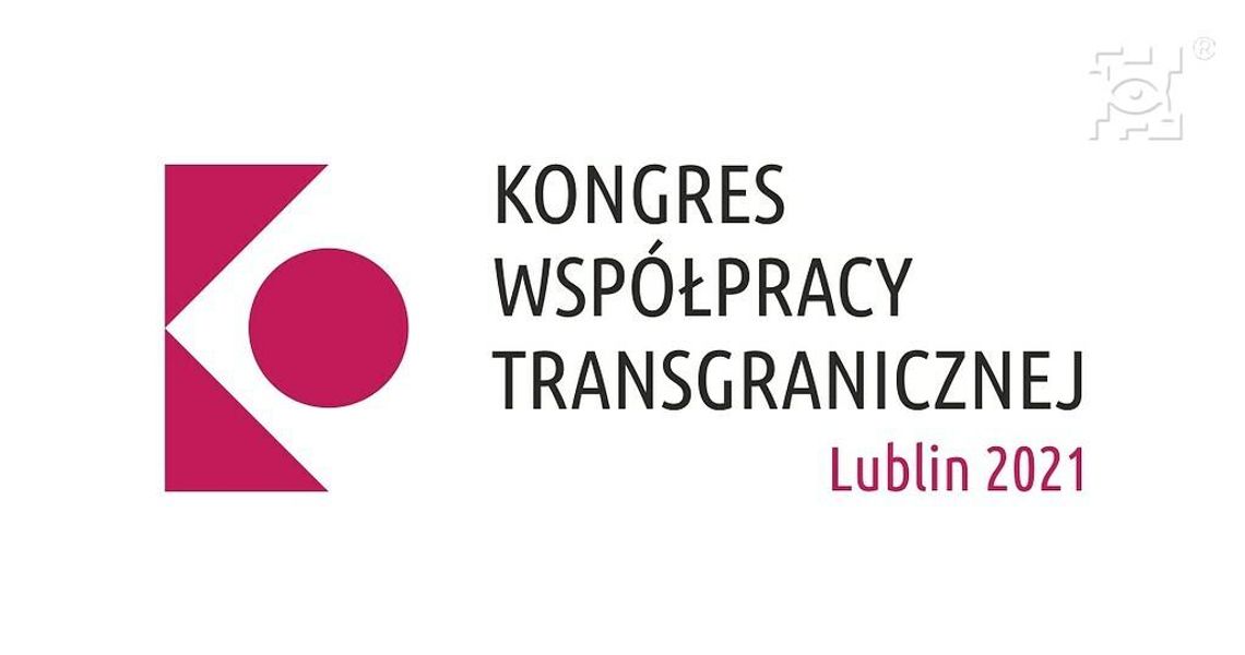X Jubileuszowa edycja Kongresu Współpracy Transgranicznej Lublin 2021