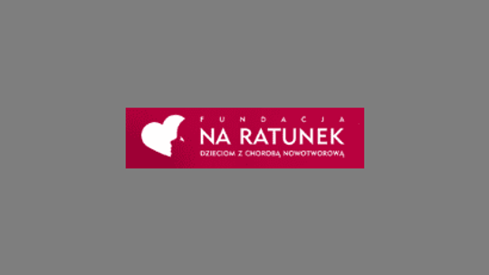 Fundacja “Na Ratunek Dzieciom z Chorobą Nowotworową”