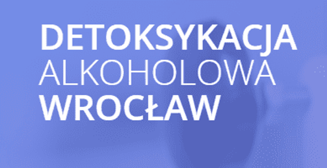 Detoks i odtrucie alkoholowe Wrocław